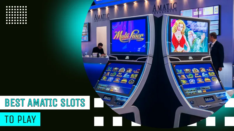 Best Amatic Slots To Play