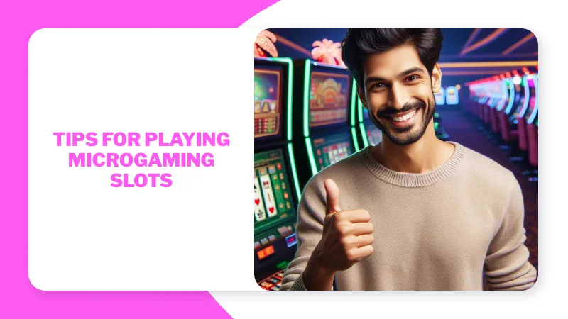 Tips for Playing Microgaming Slots