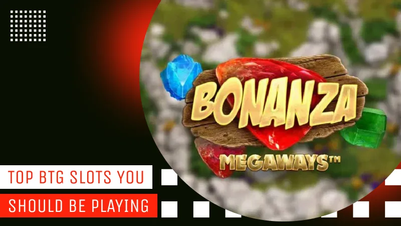 Top BTG Slots You Should Be Playing